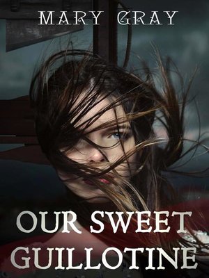 cover image of Our Sweet Guillotine